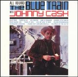 Johnny Cash - All Aboard The Blue Train With Johnny Cash