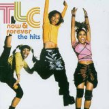 TLC - Now & Forever - The Hits