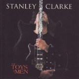 Stanley Clarke - The Toys of Men