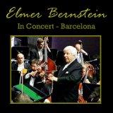 Elmer Bernstein - Live In Concert Barcelona