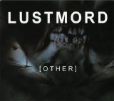 Lustmord - [ O T H E R ]