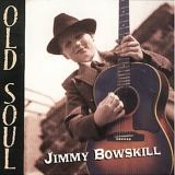 Jimmy Bowskill - Old Soul