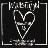 Inquisition - Revolution...  I Think it's Called Inspiration
