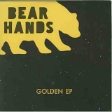 Bear Hands - Golden EP