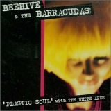 Beehive and the Barracudas & The White Apes - Plastic Soul (w/The White Apes)
