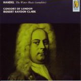 Consort of London, Robert Haydon Clark - The Water Music