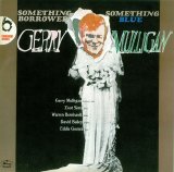 Gerry Mulligan - Something Borrowed Something Blue