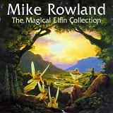 Mike Rowland - The Magical Elfin Collection