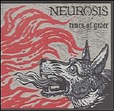 Neurosis - Times of Grace