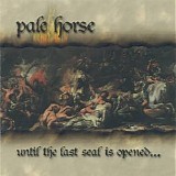 Pale Horse - Until the Last Seal Is Opened...