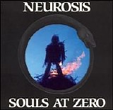 Neurosis - Souls at Zero
