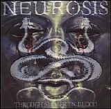 Neurosis - Through Silver in Blood