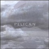 Pelican - The Fire in Our Throats Will Beckon the Thaw