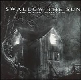 Swallow the Sun - The Morning Never Came