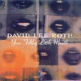 David Lee Roth - Your Filthy Little Mouth