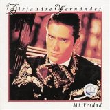 Alejandro Fernandez - Mi Verdad