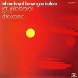 Return To Forever - Where Have I Known You Before