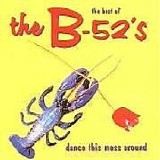 The B-52's - Best of the B-52's: Dance This Mess Around