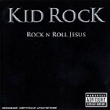 Kid Rock - Rock 'n' Roll Jesus: Parental Advisory