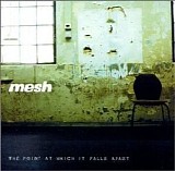 Mesh - The Point At Which It All Falls Apart