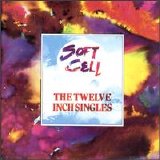 Soft Cell - The 12 Inch Singles