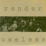 Render Useless - Render Useless