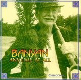 Banyan - Anytime at All