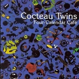 Cocteau Twins - Four-Calendar Cafe