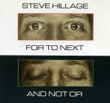 Steve Hillage - For To Next - And Not Or