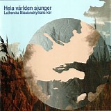 Lutherska Missionskyrkans kör - Hela världen sjunger