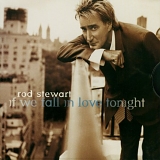 Rod Stewart - If We Fall In Love Tonight