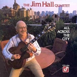 Jim Hall Quartet - All Across the City