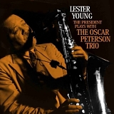Lester Young and The Oscar Peterson Trio - The President Plays With The Oscar Peterson Trio