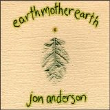 Various artists - Jon Anderson-Earth mother earth and The more you know