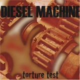 Diesel Machine - Torture Test