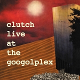 Clutch - Live At The Googolplex