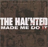 The Haunted - Made Me Do It