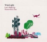 Wan Light - Let's Wake Up Somewhere Else