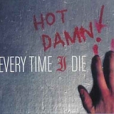 Every Time I Die - Hot Damn!