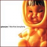 Glassjaw - Kiss Kiss Bang Bang