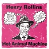 Henry Rollins - Hot Animal Machine + Drive By Shooting