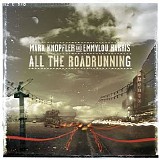 Knopfler, Mark & Emmylou Harris - All the Roadrunning