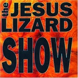 the Jesus Lizard - Show