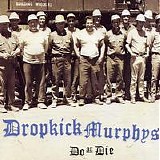 Dropkick Murphys - Do or Die