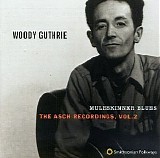 Woody Guthrie - Muleskinner Blues: The Asch Recordings, Vol. 2