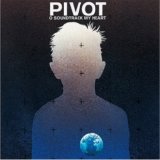 Pivot - O Soundtrack My Heart