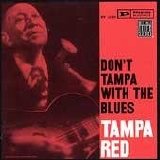 Tampa Red - Don't Tampa with the Blues