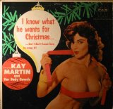 Kay Martin & Her Body Guards - I Know What He Wants For Christmas (But I Don't Know How To Wrap It) LP 1962