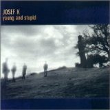 Josef K - Young and Stupid
