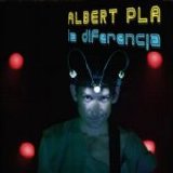 Albert Pla - La Diferencia